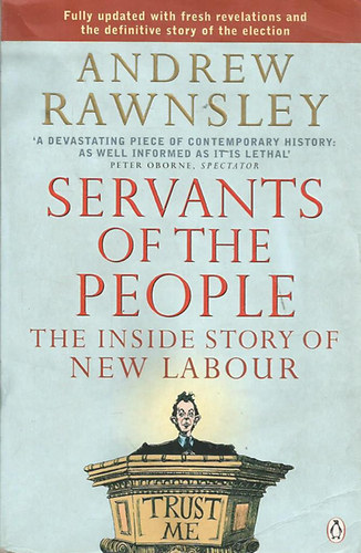 Andrew Rawnsley - Servants of the People: The Inside Story of New Labour