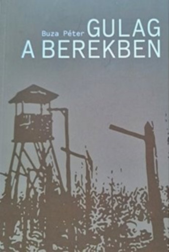 Buza Pter - Gulag a Berekben