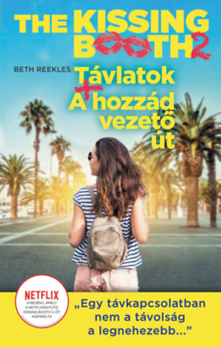 Beth Reekles - The Kissing Booth 2: Tvlatok, A hozzd vezet t