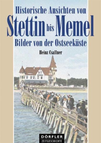 Historische Ansichten von Stettin bis Memel Bilder von der Ostseekste