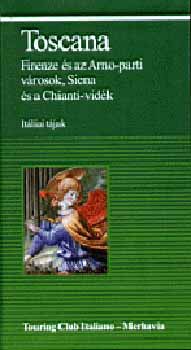 Toscana - Firenze és az Arno-parti városok, Siena és a Chianti-vidék
