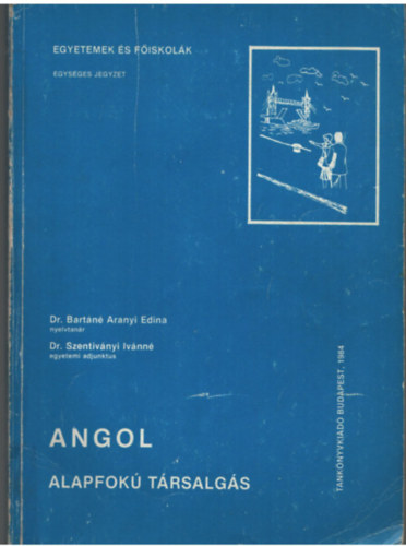 Dr. Dr. Szentiv�nyi Iv�nn� Bart�n� Aranyi Edina - Angol alapfok� t�rsalg�s