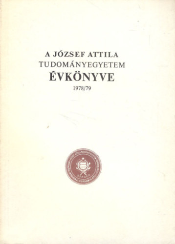 Dr. Ketskemty Istvn  (szerk.) - A Jzsef Attila Tudomnyegyetem vknyve 1978/79