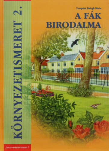 Tomp�n� Balogh M�ria - K�rnyezetismeret 2. A f�k birodalma - munkatank�nyv 2.o.