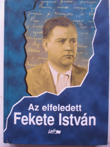 Snta Gbor  (szerk.) - Az elfeledett Fekete Istvn