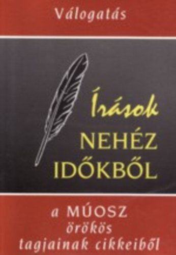Barabás Tamás (szerk.) - Írások nehéz időkből - Válogatás a MÚOSZ örökös tagjainak cikkeiből