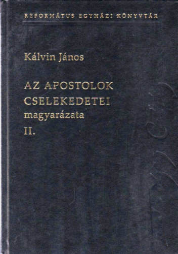 K�lvin J�nos - Az apostolok cselekedetei magyar�zata II.