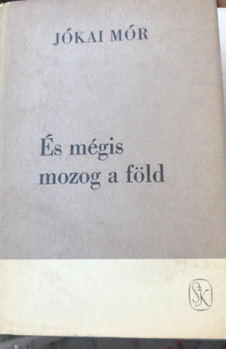 J�kai M�r - Eppur si muove �s m�gis mozog a f�ld