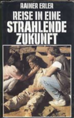 Rainer Erler - Reise in eine strahlende Zukunft