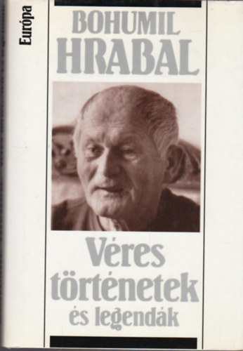 Bohumil Hrabal - V�res t�rt�netek �s legend�k
