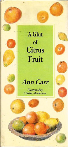 Martin MacKeown  Ann Carr (illus.) - A Glut of Citrus Fruit