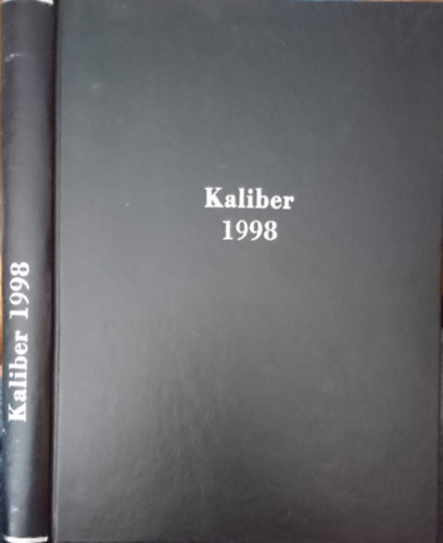 Kalmr Zoltn  (fszerk.) - Kaliber Magazin 1998. 1-8. szm (tredk vfolyam, egybektve)