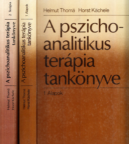 Helmut Thoma; Horst Kächele - A pszichoanalitikus terápia tankönyve I-II. (Alapok - Terápia)