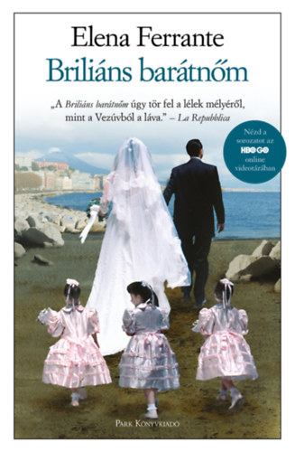 Elena Ferrante - Briliáns barátnőm