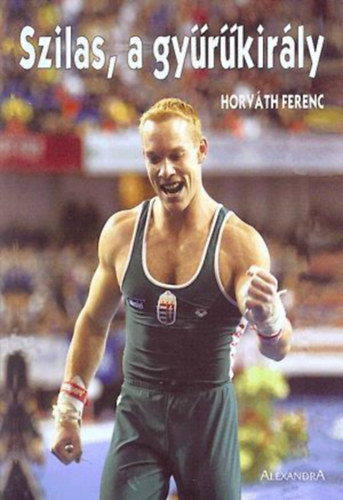 Horv�th Ferenc - Szilas, a gy�r�kir�ly