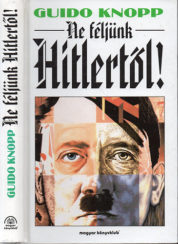 Guido Knopp - Ne fljnk Hitlertl!