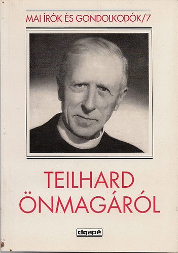 Szabó Ferenc SJ. - Teilhard önmagáról