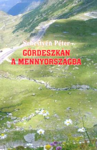 Sebestyn Pter - Grdeszkn a mennyorszgba