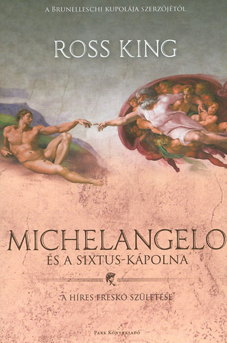 Ross King - Michelangelo �s a Sixtus-k�polna