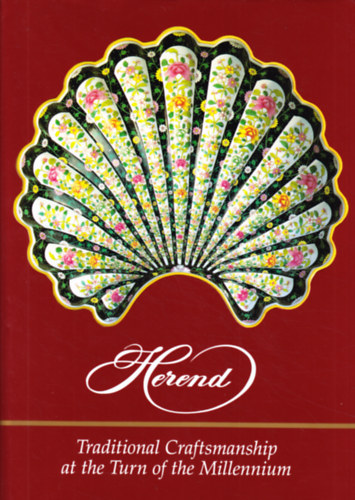 Herend - Traditional Craftmanship at the Turn of the Millenium