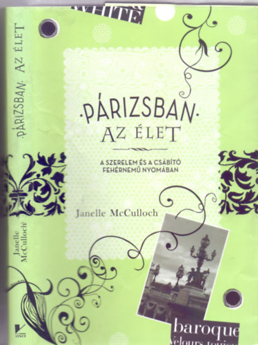 Janelle McCulloch - Prizsban az let - A szerelem s a csbt fehrnem nyomban (Sznes s fekete-fehr kpekkel)
