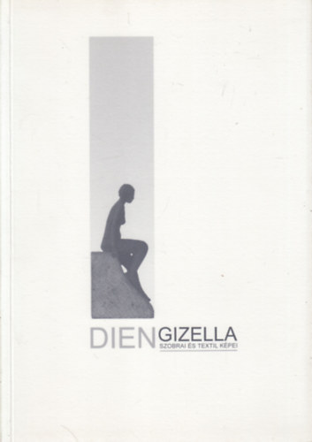 Ismeretlen Szerz� - Dien Gizella- Szobrai �s textil k�pei