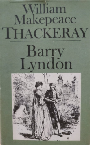 William Makepeace  Thackeray - Barry Lyndon: Die Memorien des Barry Lyndon, Esq., aufgezeichnet von ihm selbst - german edition