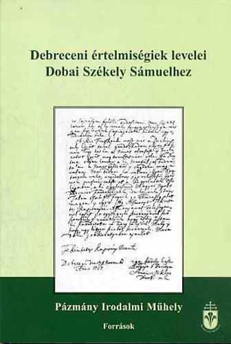 Hargittai Emil; Szelestei N. Lszl  (szerk.) - Debreceni rtelmisgiek levelei Dobai Szkely Smuelhez