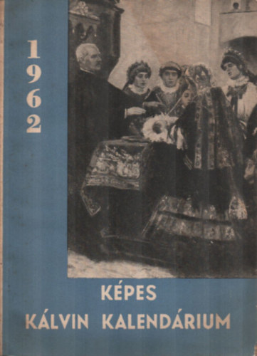 Dusicza Ferenc  (felel�s kiad�) - K�pes K�lvin kalend�rium 1962