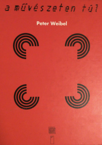 Peter Weibel - A mvszeten tl