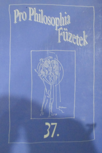 Kalmár Zoltán (szerk.) - Pro Philosophia füzetek 37.
