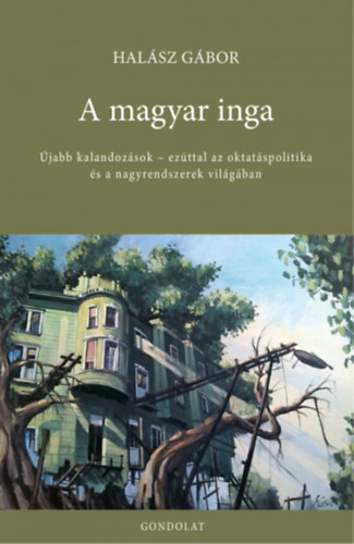 Halsz Gbor - A magyar inga - jabb kalandozsok - ezttal az oktatspolitika s a nagyrendszerek vilgban