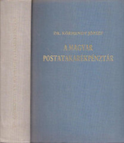 Dr. K�rmendy J�zsef - A Magyar Postatakar�kp�nzt�r