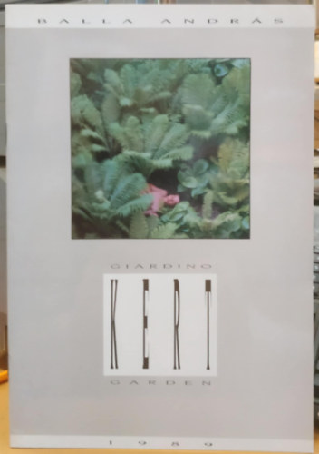 Balla Andr�s - Kert (Giardino - Garden) - Balla Andr�s fot�m�v�sz ki�ll�t�sa 1989 november 17 - december 10 (V�gad� gal�ria)