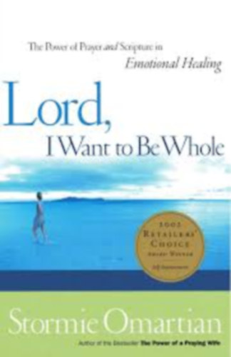 Stormie Omartian - Lord, I want to be whole