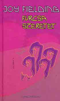 Joy Fielding - Furcsa szeretet