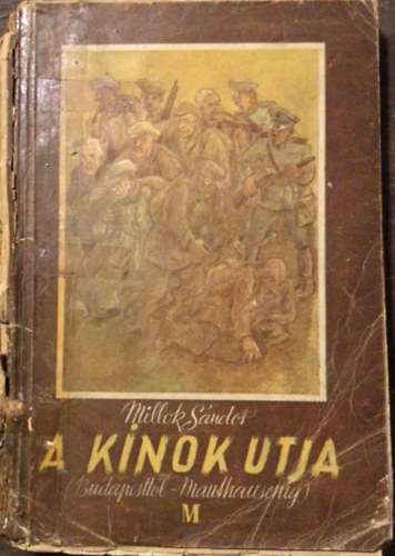 Millok Sndor - A knok tja (Budapesttl-Mauthausenig)
