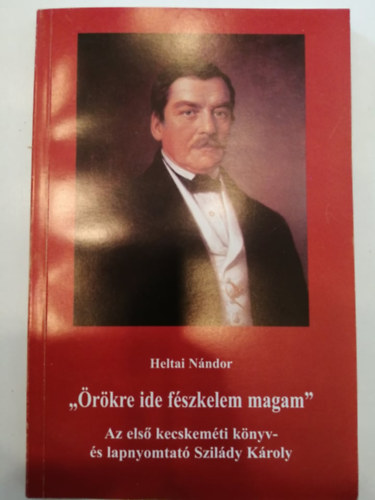 Heltai N�ndor - ""�r�kre ide f�szkelem magam""