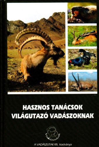 Paller Attila  (szerk.) - Hasznos tan�csok vil�gutaz� vad�szoknak