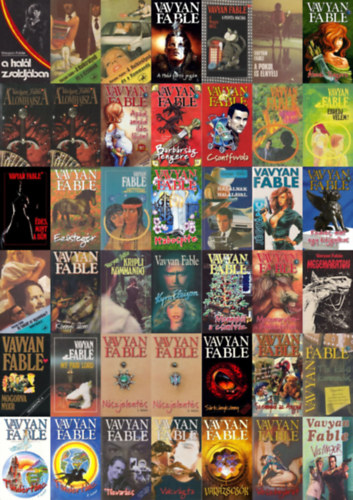 Vavyan Fable - 39 db Vavyan Fable regny (39 m 42 ktetben): Kedves, mint egy kjgyilkos + Ki fekdt az gyamban? + Knny lom + Kriplikommand + Kyra Eleison + Mennybl a csontvz  + Mesemaraton - Emlkfutam + Mesemaraton + Mogorva nyr + My fai