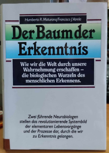 Francisco J. Varela Ph.D Humberto R. Maturana - Der Baum der Erkenntnis - Wie wir die Welt durch unsere Wahrnehmung erschaffen - die biologischen Wurzeln des menschlichen Erkennens