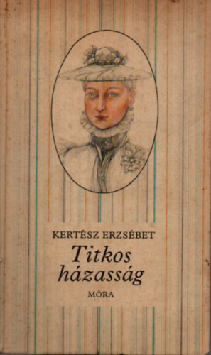 Kertsz Erzsbet - Titkos hzassg