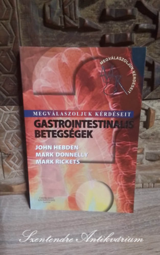 John Hebden, Mark Donnelly, Mark Rickets, Dr. Farkas Pter (ford.), Dr. Demeter Pl Ph.D. (lektor) - Gastrointestinalis betegsgek - A szj s a nyels rendellenessgei, Dyspepsia s gastrooesophagealis reflux betegsg, Tplls, elhzs s ditk