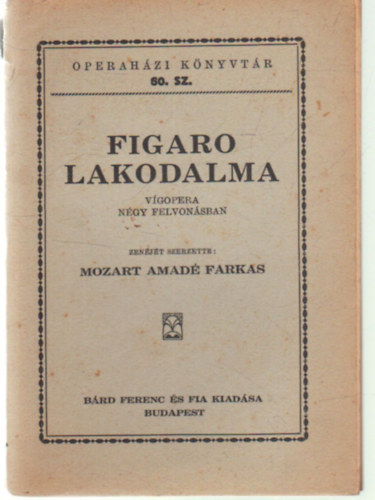 Mozard Amad Farkas - Figaro lakodalma - Vgopera ngy felvonsban