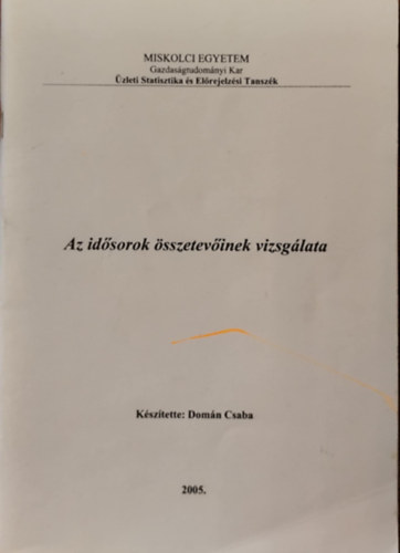 Dom�n Csaba - Az id�sorok �sszetev�inek vizsg�lata