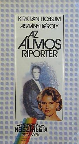 Kirk Vanssum,  Hossum (Aszl�nyi K�roly) - Az �lmos riporter