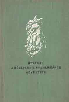 Hekler Antal - A kzpkor s a renaissance mvszete