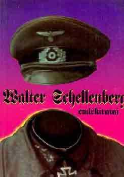 Walter Schellenberg - Walter Schellenberg eml�kiratai