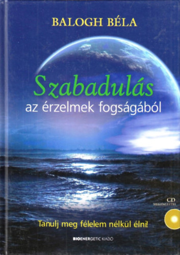 Balogh Bla - Szabaduls az rzelmek fogsgbl