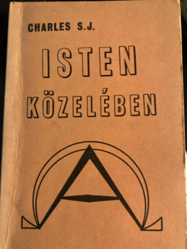 P. Charles S. J. - Isten kzelben I-III.